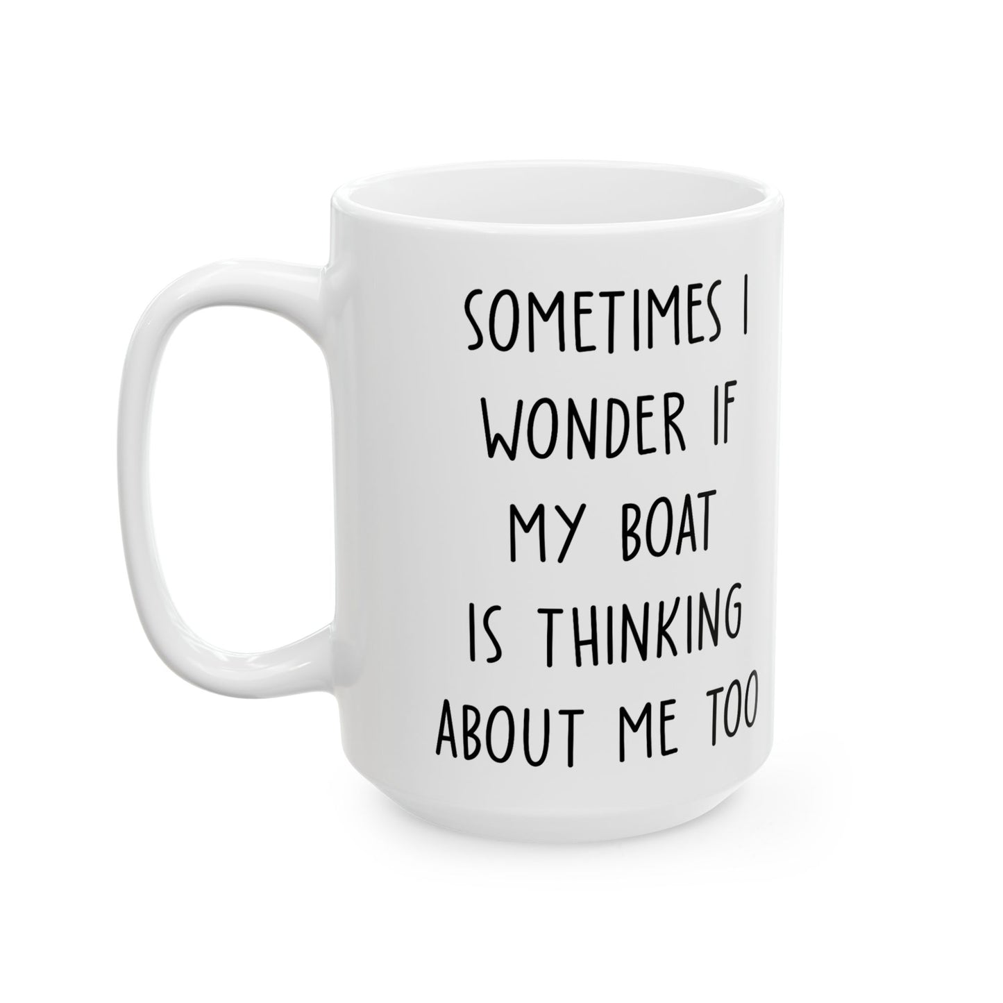 Sometimes I Wonder... Funny Boat Mug