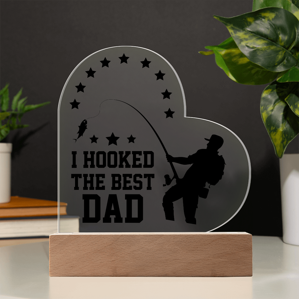 Dad - I Hooked the Best Dad - Fishing Acrylic Heart Plaque