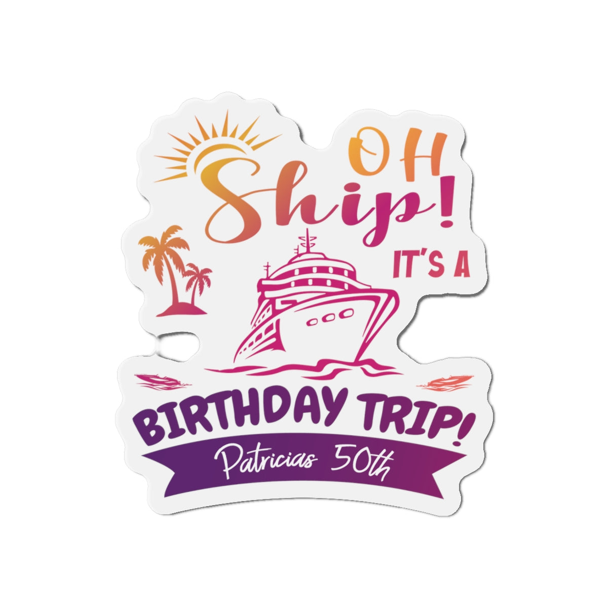 Personalized - Oh Ship! Birthday Trip Cruise Magnet