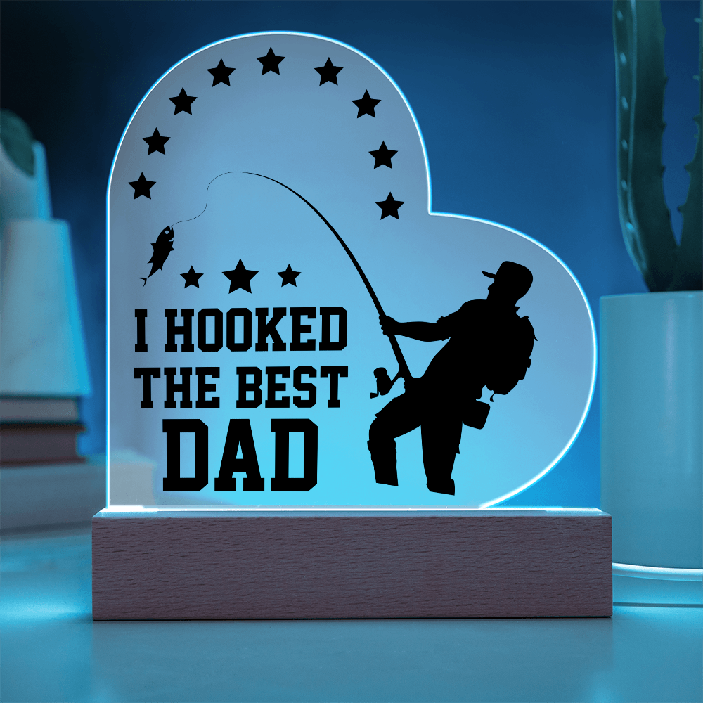 I Hooked the Best Dad - Father's Day -  Heart Acrylic Plaque