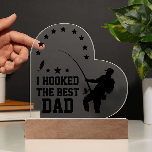 Dad - I Hooked the Best Dad - Fishing Acrylic Heart Plaque