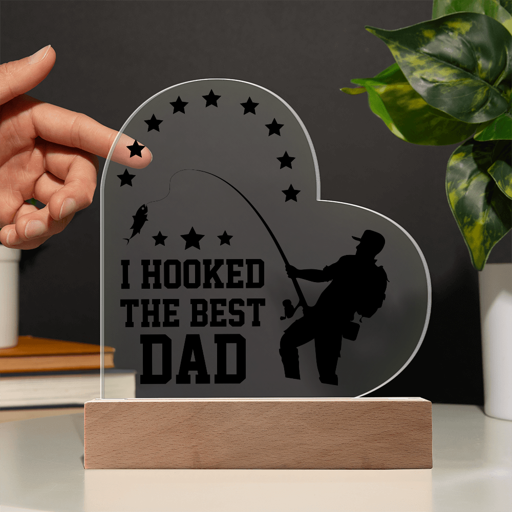 I Hooked the Best Dad - Father's Day -  Heart Acrylic Plaque