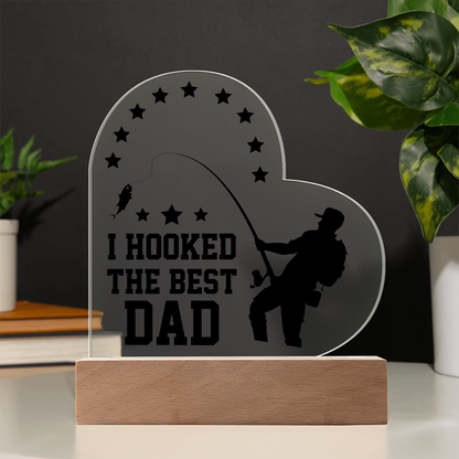I Hooked the Best Dad - Father's Day -  Heart Acrylic Plaque