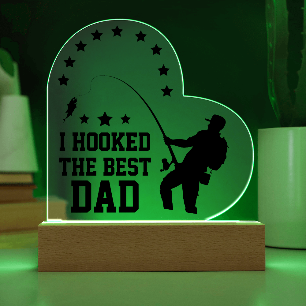 I Hooked the Best Dad - Father's Day -  Heart Acrylic Plaque