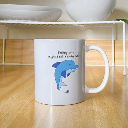 Feeling Cute Might Book a Cruise Funny Mug